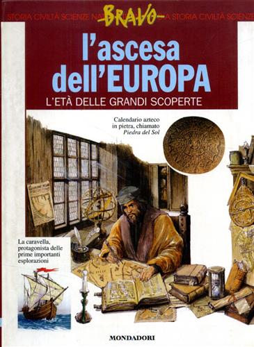 Forni,Daniela. - L'ascesa dell'Europa. L'et delle grandi scoperte.