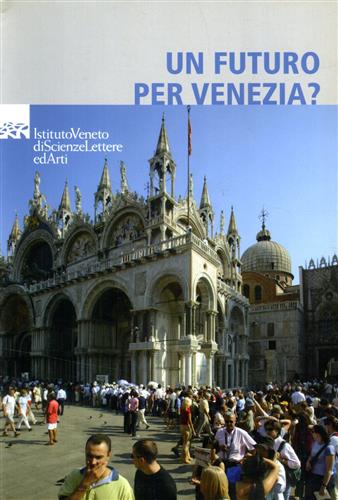-- - Un futuro per Venezia? Riflessioni a 40 anni dall'alluvione del 1966.