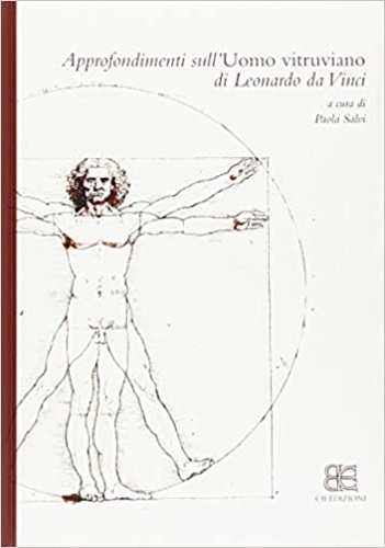 Atti delle giornate di Studi: - Approfondimenti sull' uomo vitruviano di Leonardo Da Vinci.
