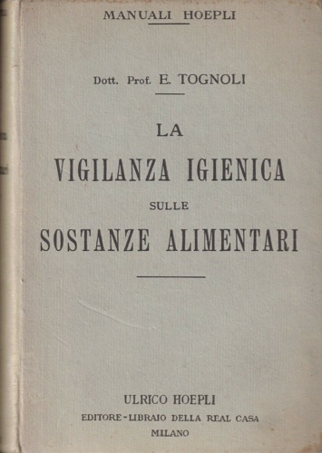 Tognoli,Edgardo. - La vigilanza igienica sulle sostanze alimentari.