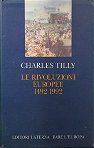 Tilly,Charles. - Le rivoluzioni europee 1492-1992.