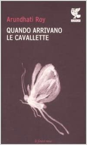 Roy, Arundhati. - Quando arrivano le cavallette.