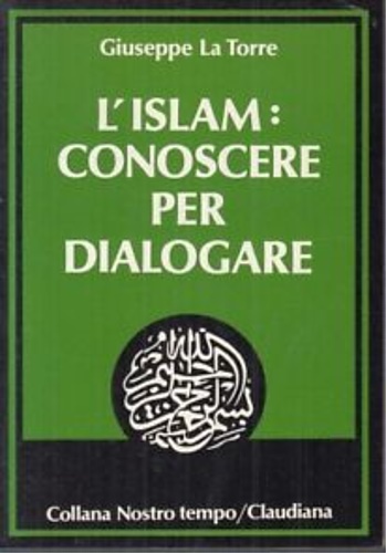 La Torre,Giuseppe. - L'Islam: conoscere per dialogare.