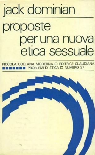 Dominian,Jack. - Proposte per una nuova etica sessuale.