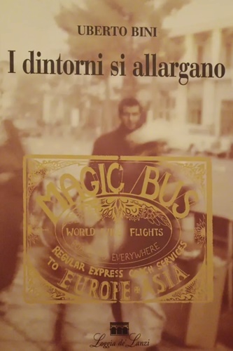 Bini,Umberto. - I dintorni si allargano.