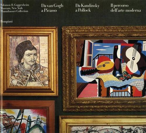Catalogo della Mostra: - Da Van Gogh a Picasso. Da Kandinsky a Pollock. Il percorso dell'arte moderna.