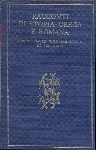Plutarco. Adriani,Marcello Il Giovane (1553-1604). - Racconti di Storia greca - Racconti di Storia romana scelti dalle Vite Parallele di Plutarco.