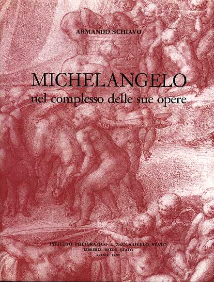 Schiavo,Armando. - Michelangelo Buonarroti nel complesso delle sue opere.