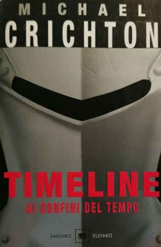 Crichton, Michael. - Timeline. Ai confini del tempo.