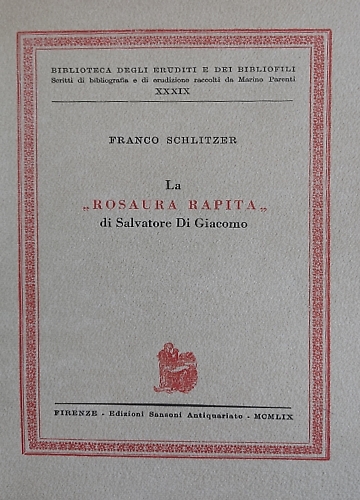 Schlitzer,Franco. - La Rosaura rapita di Salvatore Di Giacomo.