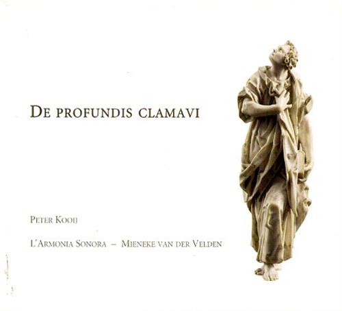 Kooij,Peter. - De Profundis Clamavi. German Sacred Cantatas. L'Armonia Sonora Mieneke van