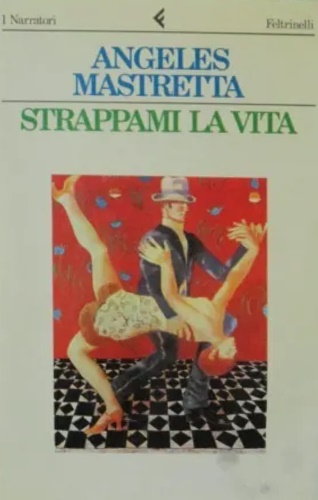 Mastretta,Angeles. - Strappami la vita.