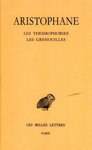 Aristophane. - Les Thesmophories. Les Grenouilles.