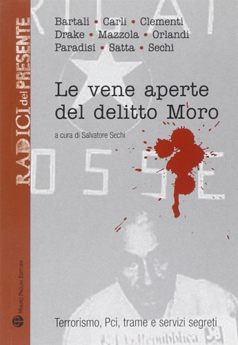 -- - Le vene aperte del delitto Moro. Terrorismo, Pci, trame e servizi segreti.