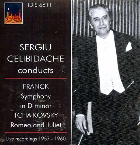 Celibidache,Sergiu. - Sergiu Celibidache Conducts Franck: Symphony in D minor and Tchaikovsky: Romeo and Juliet. Live Recordings 1957 -1960