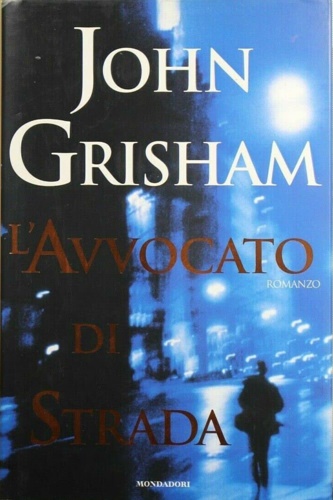 Grisham,John. - L' avvocato di strada.