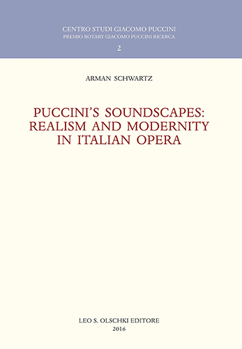 Schwartz,Arman. - Puccini soundscapes: realism and modernity in italian opera.