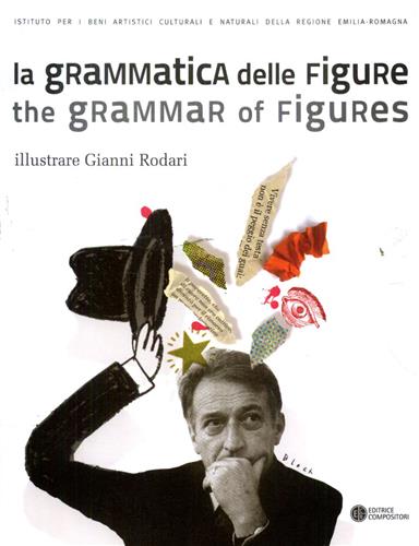 Catalogo della Mostra: - La grammatica delle figure. Illustrare Gianni Rodari.