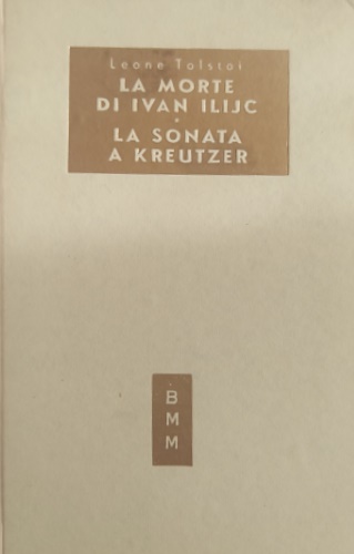 Tolstoj. - La morte di Ivan Ilijc. La sonata a Kreutzer.