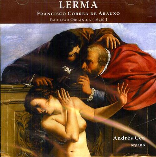 Correa de Arauxo,Francisco. - Lerma. Facultad Organica (1626). Vol.I. Andrs Cea - organo