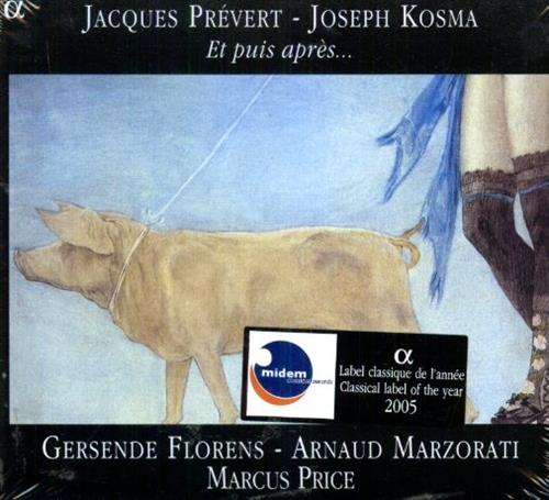 Prvert,Jacques. Kosma,Joseph. - Et Puis Aprs... Gersende Florens - soprano Ar
