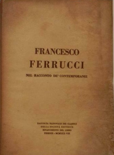 -- - Francesco Ferrucci nel racconto de' contemporanei.