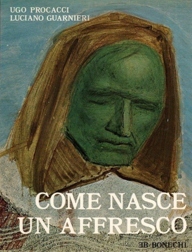 Procacci,Ugo. Guarnieri,Luciano. - Come nasce un affresco.