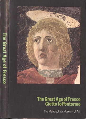 Catalogue of the Exhibition: - The Great Age of Fresco: Giotto to Pontormo. An Exhibition of Mural Paintings and Monumental Deawings.
