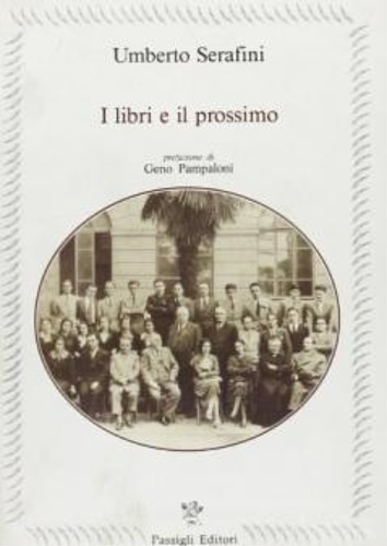 Serafini,Umberto. - I libri e il prossimo. Un esercizio di memoria, un esame di coscienza.