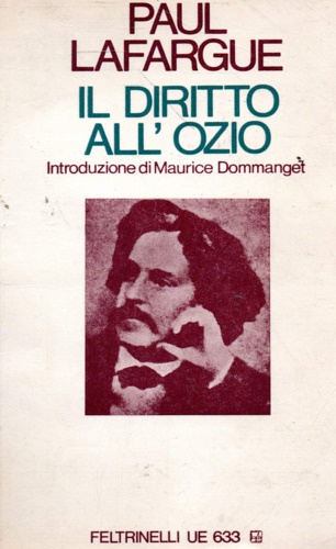 Lafargue,Paul. - Il diritto all'ozio.