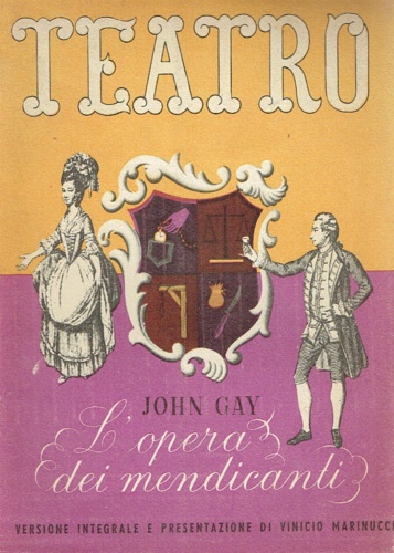 Gay, John. - L'opera dei mendicanti (The Beggar's Opera). Opera ballata in tre atti e otto quadri (1728).