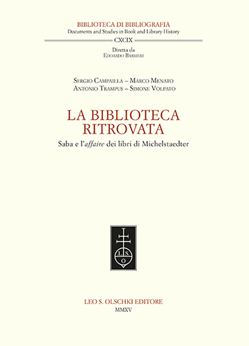 Sergio Campailla - Marco Menato et al. - La biblioteca ritrovata. Saba e l'affaire dei libri di Michelstaedter.