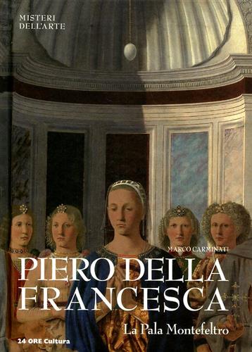 Carminati,Marco. - Piero della Francesca. La Pala Montefeltro.