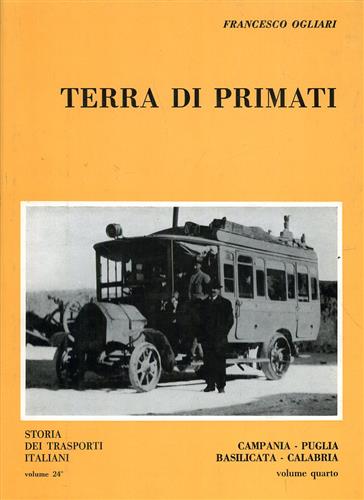 Ogliari,Francesco. - Terra di primati. Campania,Puglia, Basilicata, Calabria. Vol.IV.