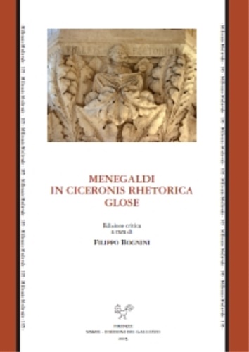 Bognini,Filippo (A cura di). - Menegaldi in ciceronis rhetorica glose.