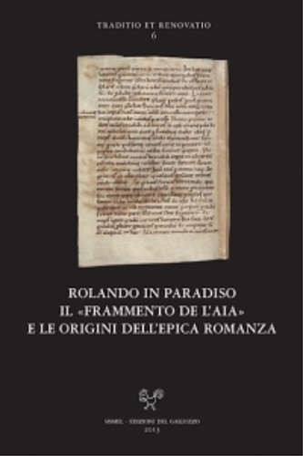 -- - Rolando in Paradiso. Il Frammento de l'Aia e le origini dell'epica romanza.