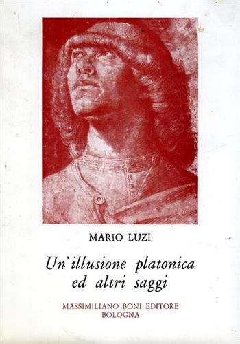 Luzi,Mario. - Un'illusione platonica e altri saggi.