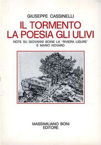 Cassinelli,Giuseppe. - Il tormento, la poesia, gli ulivi.
