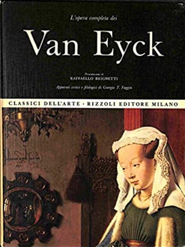 Faggin, Giorgio T. - L'opera completa dei Van Eyck.