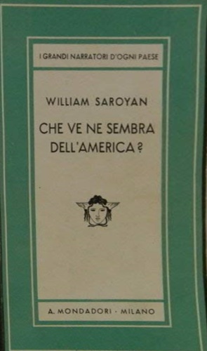 Saroyan, William. - Che ve ne sembra dell'America?