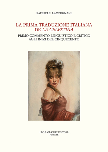 Lampugnani,Raffaele. - La prima traduzione italiana de La Celestina. Primo commento linguistico e critico agli inizi del Cinquecento.