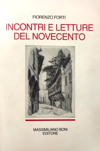 Forti,Fiorenzo. - Incontri e letture del Novecento (1940-1980). Protagonisti (Riccardo Bacchel