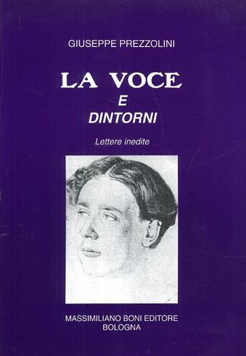 Prezzolini,Giuseppe. - La Voce e dintorni.