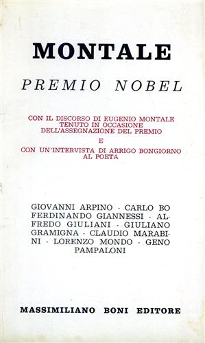 Arpino,Giovanni. Bo,Carlo. Giannessi,Ferdinando. Giuliani,Alfredo. Gramigna,Giuliano. Marabini,Claudio. Mondo,Lorenzo. Pampaloni,Geno. - Montale Premio Nobel. Nel volume il discorso di Euge