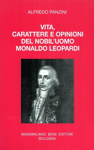 Panzini,Alfredo. - Vita, carattere e opinioni del nobil'uomo Monaldo Leopardi.