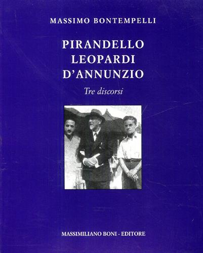 Bontempelli,Massimo. - Pirandello, Leopardi, D'Annunzio. Tre discorsi.