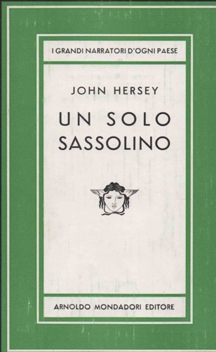 Hersey,John. - Un solo sassolino. Romanzo.