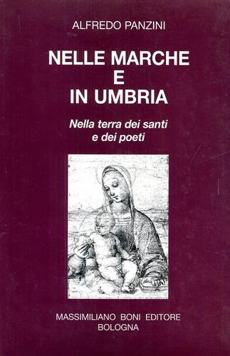 Panzini,Alfredo. - Nelle Marche e in Umbria. Nella terra dei santi e dei poeti.