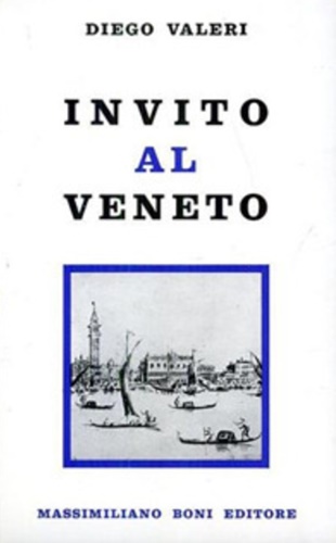 Valeri,Diego. - Invito al Veneto. Veneto uno e trino. Venezia a