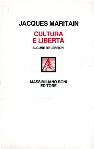 Maritain,Jacques. - Cultura e libert. Alcune riflessioni.